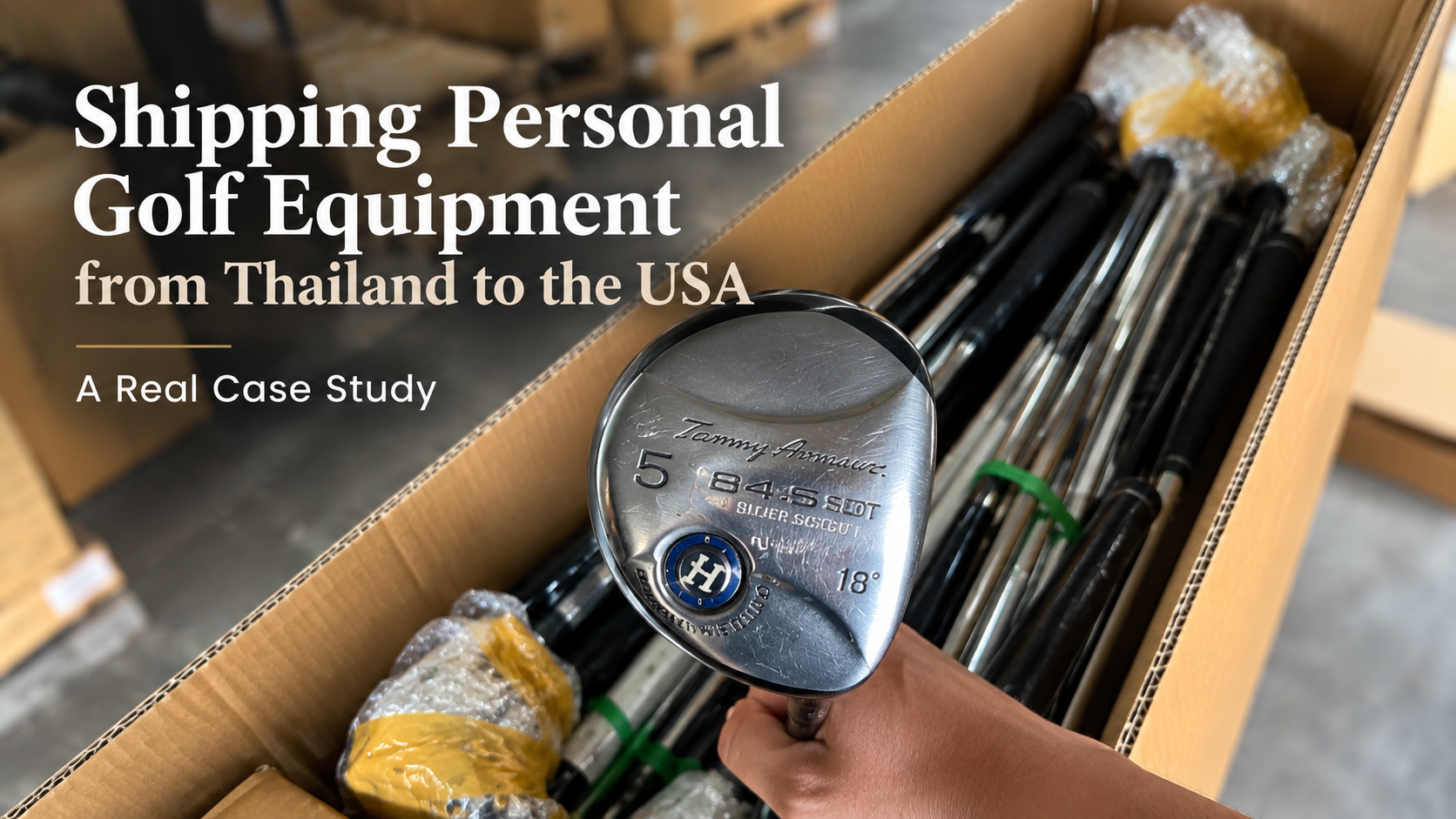 Golf clubs packed in a carton with the title Shipping Personal Golf Equipment from Thailand to the USA
